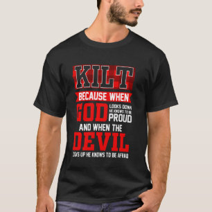 Funny Scots Saying Kilt Because God Knows Who To B T-Shirt