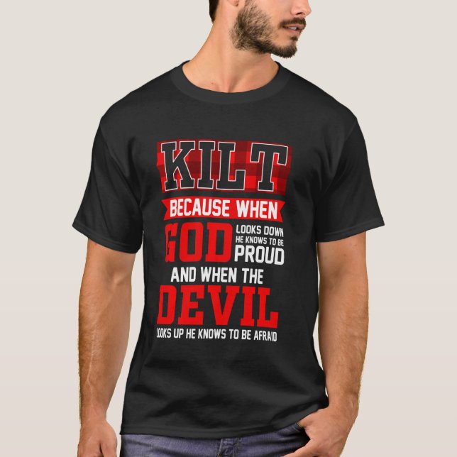 Funny Scots Saying Kilt Because God Knows Who To B T-Shirt (Front)