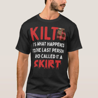 Funny Scottish Kilt Skirt Humour Quote T-Shirt