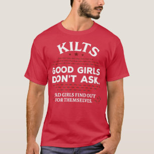 Funny Scottish Kilts Good Girls Dont Ask  Scotland T-Shirt