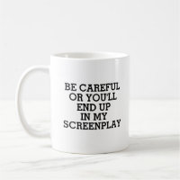 Funny Screenwriter You'll End Up In My Screenplay