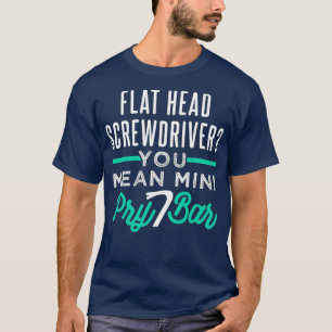 Funny Screwdriver Pry Bar Pun For Automotive T-Shirt