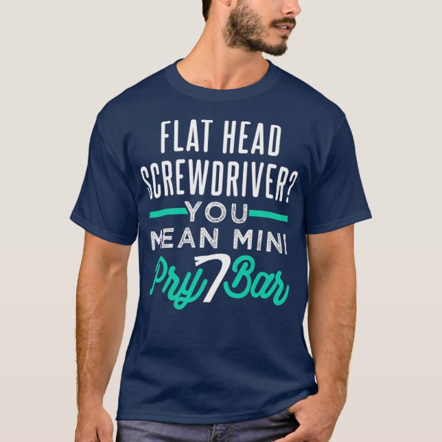 Funny Screwdriver Pry Bar Pun For Automotive T-Shirt (Front)
