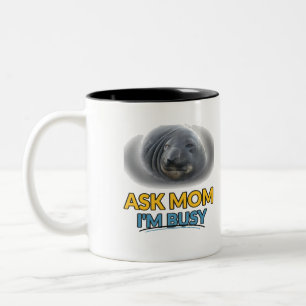 Funny Seal Ask Mum I'm Busy Two-Tone Coffee Mug