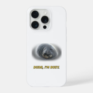 Funny Seal Dude I'm Busy iPhone 15 Pro Case