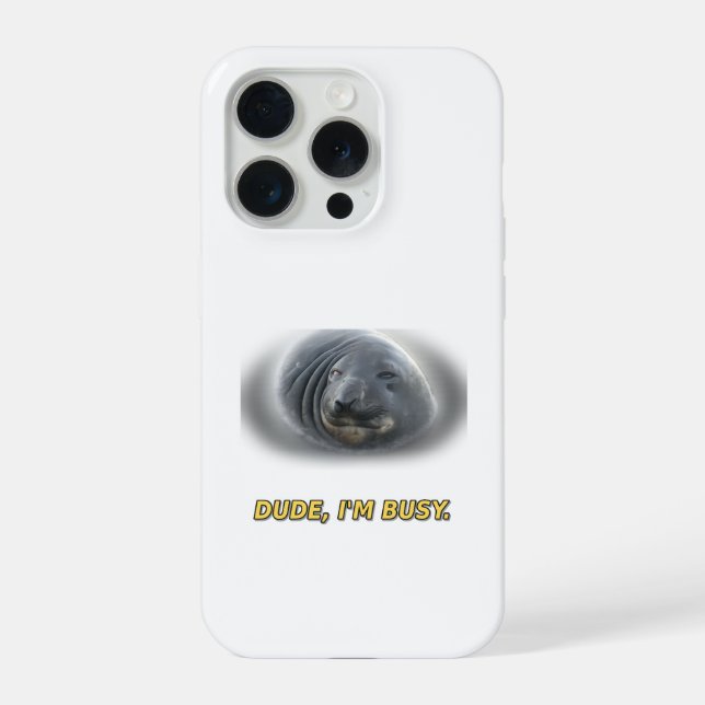 Funny Seal Dude Im Busy iPhone 15 Pro Case (Back)