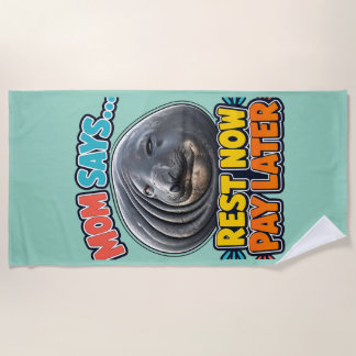 Funny Seal Mum Says Rest Now Pay Later Beach Towel