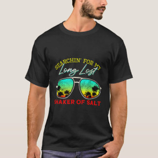 Funny Searching For My Long Lost Shaker Of Salt Sh T-Shirt