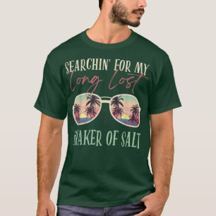 Funny Searching For My Long Lost Shaker Of Salt Sh T-Shirt
