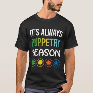Funny Season Puppetry Puppet Puppets T-Shirt
