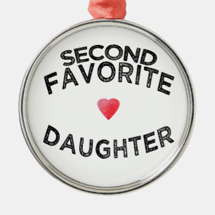 Funny second fav daughter sibling rivalry sister metal ornament