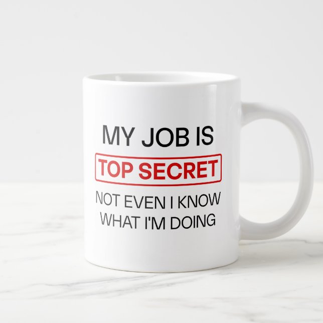Funny Secret Job Mug – “My Job Is Top Secret, Not  (Right)