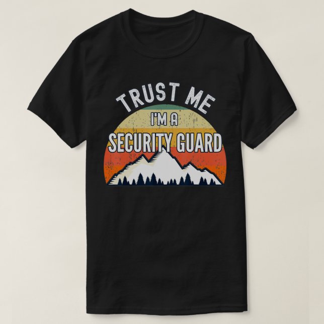 Funny Security Guard Gift, Trust Me I'm a Security T-Shirt (Design Front)