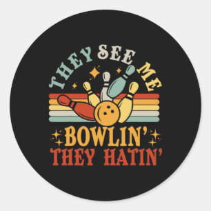 Funny See Me Bowling They Hatin Bowling Team Men W Classic Round Sticker