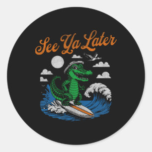 Funny See Ya Later Alligator Surfing Gator Souveni Classic Round Sticker