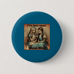 Funny Seen Some Weird Sarcastic Quote 6 Cm Round Badge