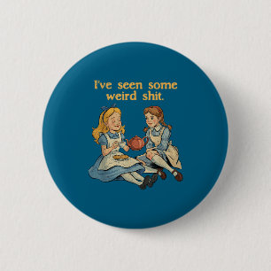 Funny Seen Some Weird Sarcastic Quote 6 Cm Round Badge