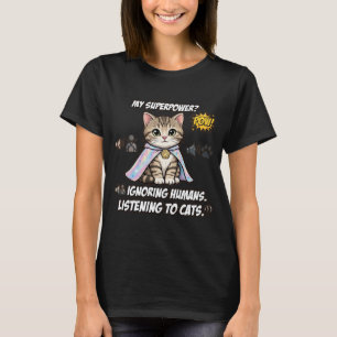 Funny Selective Hearing Cat Superpower Tabby Holog T-Shirt