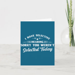 Funny Selective Hearing Funny Quote Selective List Card
