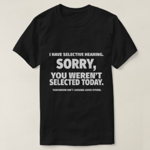 Funny Selective Hearing Quote Design T-Shirt