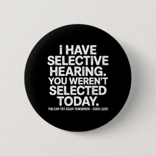 Funny Selective Hearing Quote Humour Saying For Me 6 Cm Round Badge