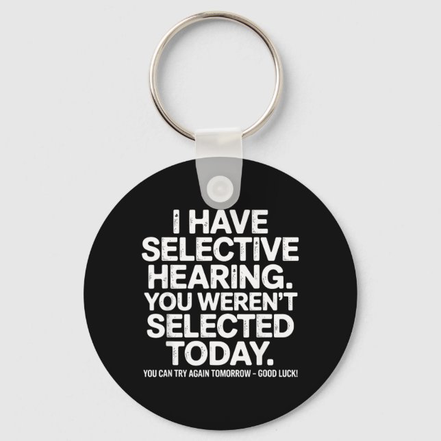Funny Selective Hearing Quote Humour Saying For Me Key Ring (Front)