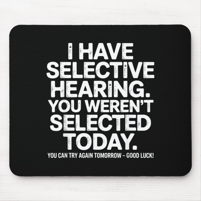 Funny Selective Hearing Quote Humour Saying For Me Mouse Pad (Front)