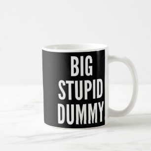 Funny Self Deprecating Quote Big Stud Dummy Coffee Mug