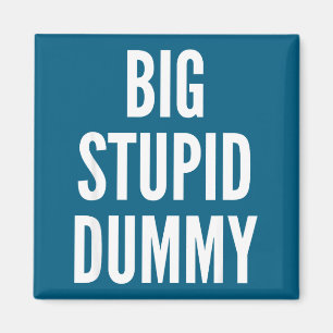 Funny Self Deprecating Quote Big Stud Dummy Magnet