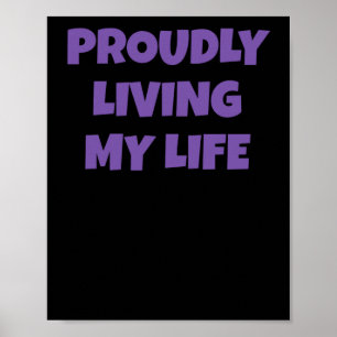 Funny Self-love Quote Proudly Living My Life Stick Poster