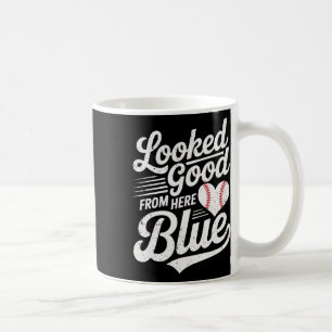 Funny Sell Mom Quote Looked Good From Here Blue So Coffee Mug
