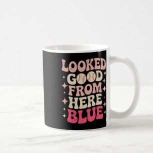 Funny Sell Mom Quote Looked Good From Here Blue So Coffee Mug