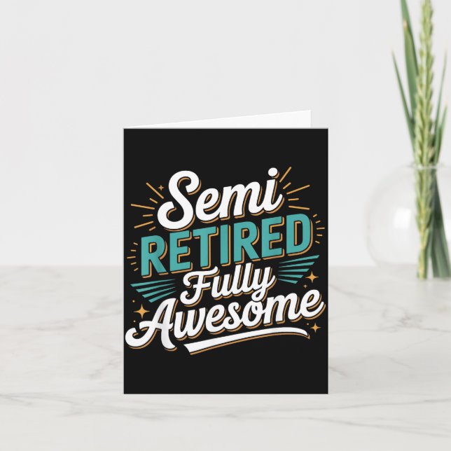 Funny Semi Retired Designs For Fully Awesome Retir Card (Front)