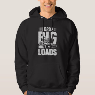 Funny Semi Truck Driver I Drop Big Loads Trucker M Hoodie