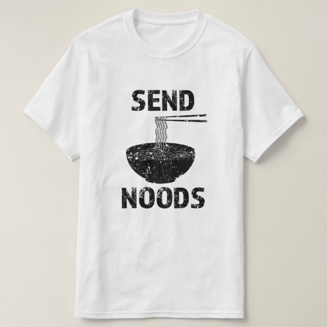 Funny Send Noods, funny foodie saying shirt (Design Front)