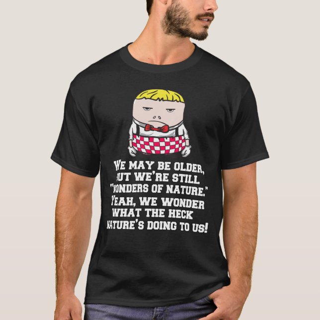 Funny Senior Citizen Humour We May Be Older T-Shirt (Front)