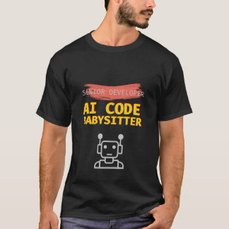 Funny Senior Developer AI Code Babysitter Programm T-Shirt