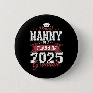 Funny Senior Proud Nanny Of A Cl Of 2025 Graduate 6 Cm Round Badge