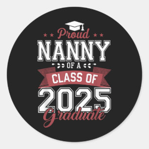 Funny Senior Proud Nanny Of A Cl Of 2025 Graduate Classic Round Sticker