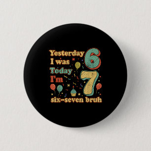 Funny Seven Year Old Birthday Six Seven Bruh Meme 6 Cm Round Badge