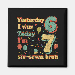 Funny Seven Year Old Birthday Six Seven Bruh Meme Magnet