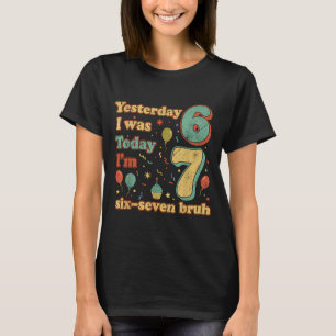 Funny Seven Year Old Birthday Six Seven Bruh Meme T-Shirt