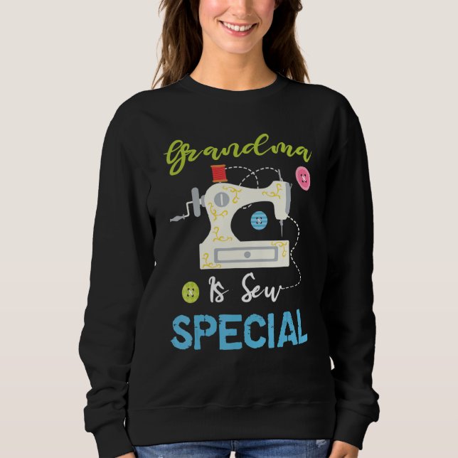 Funny Sewing Machine Quilting  Grandma Is Sew Spec Sweatshirt (Front)
