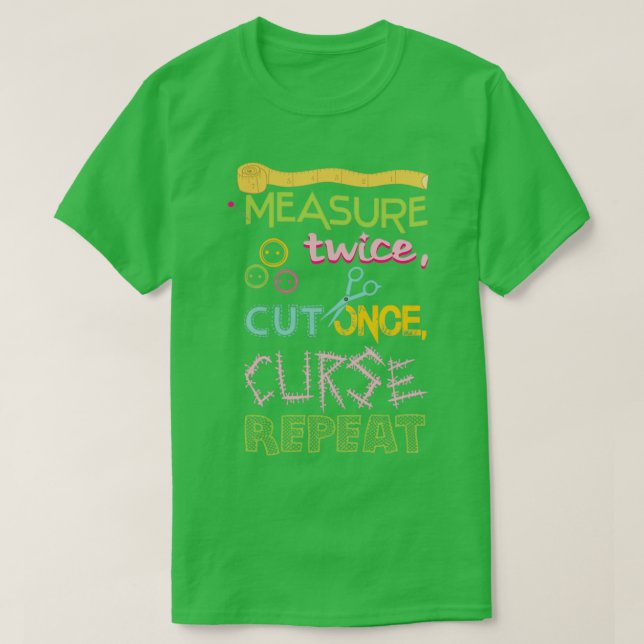 Funny Sewing  Measure twice cut once curse repeat  T-Shirt (Design Front)