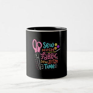 Funny Sewing - Sew Much Fabric Two-Tone Coffee Mug