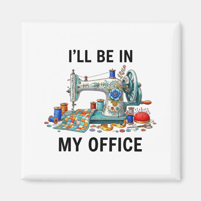 Funny Sewing Sewer My Office Quilt Quilting Patter Magnet (Front)