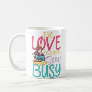 Funny Sewing Tailoring Sew Sewing Machine Quilting Coffee Mug