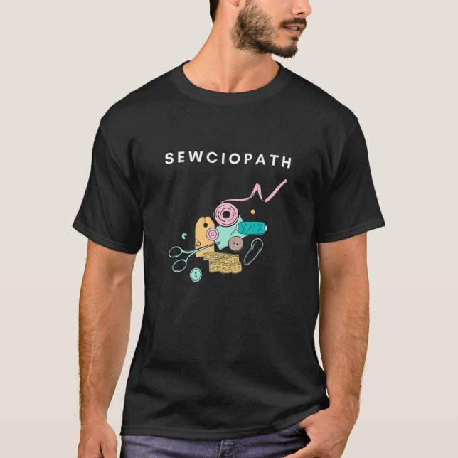 Funny Sewing Yarn Sewist Tools Sewciopath T-Shirt (Front)