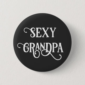 Funny Sexy Grandpa Button Gift