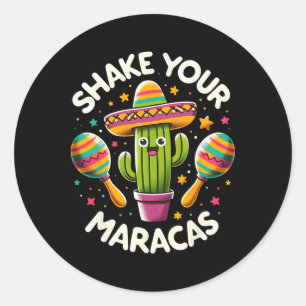 Funny Shake Your Maracas Cactus Tee Cinco De Mayo Classic Round Sticker